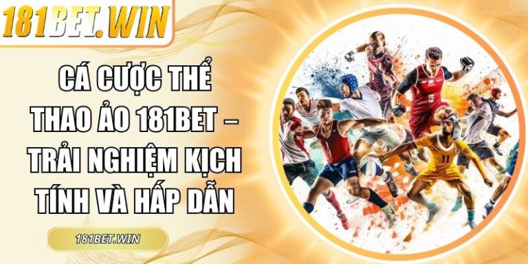 Cá Cược Thể Thao Ảo 181Bet – Trải Nghiệm Kịch Tính Và Hấp Dẫn 6 Cá cược thể thao ảo 181Bet
