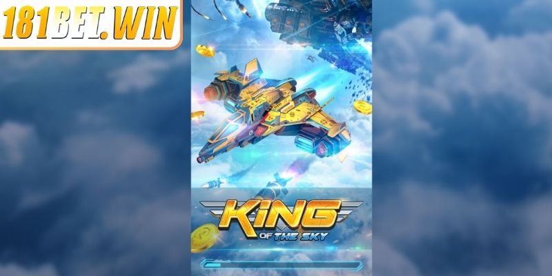 King Of The Sky 181Bet – Khám Phá Kỹ Thuật Săn Thưởng 1 Giới thiệu tổng quan về King of the Sky 181Bet