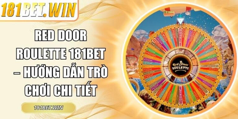 Red Door Roulette 181Bet – Hướng Dẫn Trò Chơi Chi Tiết 6 Red Door Roulette 181Bet