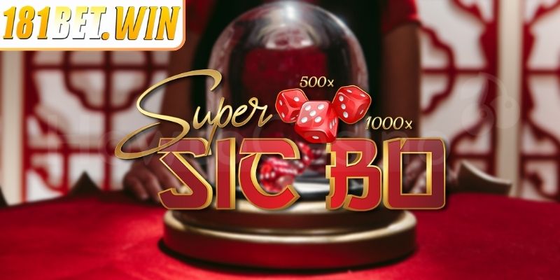 Super Sicbo 181Bet - Hướng Dẫn Luật Chơi Và Mẹo Đặt Cược 1 Super Sicbo 181Bet là gì?