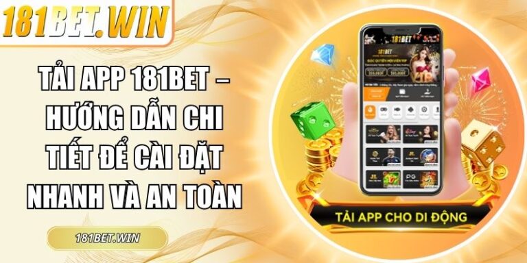 Tải App 181Bet – Hướng Dẫn Chi Tiết Để Cài Đặt Nhanh Và An Toàn 1 Tải app 181Bet